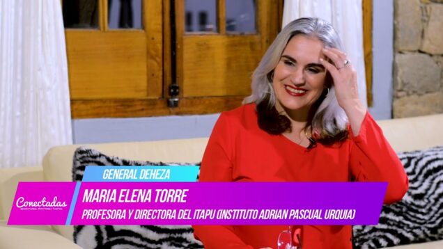 Conectadas | General Deheza – María Elena Torres