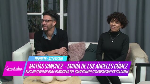 Conectadas | Deporte Atletismo – Matías Sánchez / María de los Ángeles Gómez