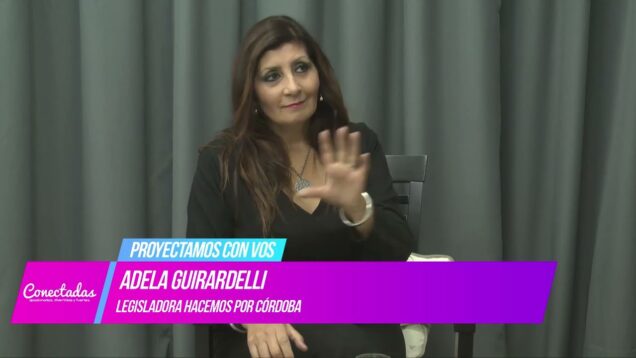 Conectadas | Proyectamos con vos – Adela Guirardelli