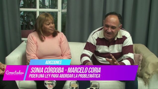 Conectadas | Adicciones – Sonia Córdoba / Marcelo Coria