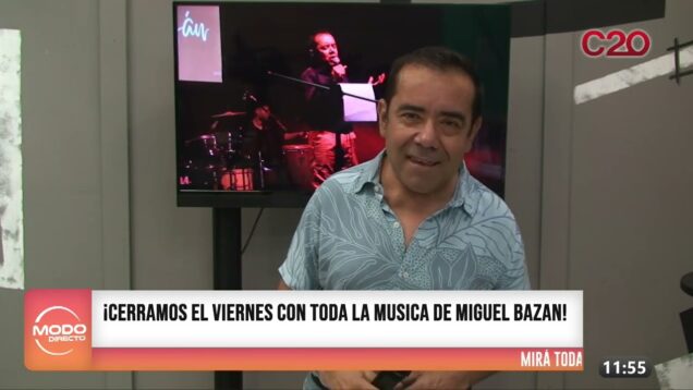 Modo Directo | ¡Cerramos el viernes con toda la musica de Miguel Bazan!