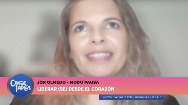 Conectadas | Liderar (se) desde el corazón – Jor Olmedo