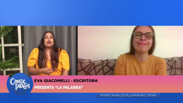 Conectad@s | Eva Giacomelli – Escritora – Presenta “La Palabra”