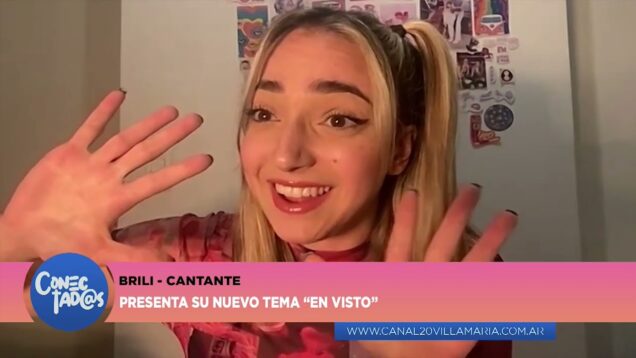 Conectadas | Brili – Cantante – Presenta su nuevo tema ” En Visto “