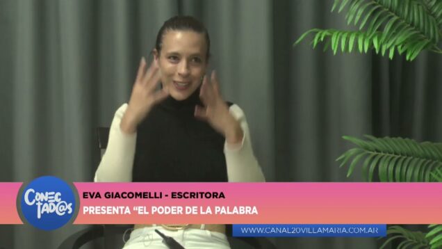 Conectadas | Eva Giacomelli – Escritora – Presenta “El Poder de la Palabra”