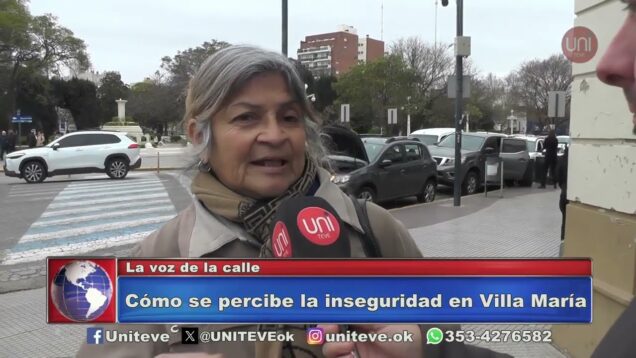Uniteve Noticias | Cómo se percibe la inseguridad en Villa María