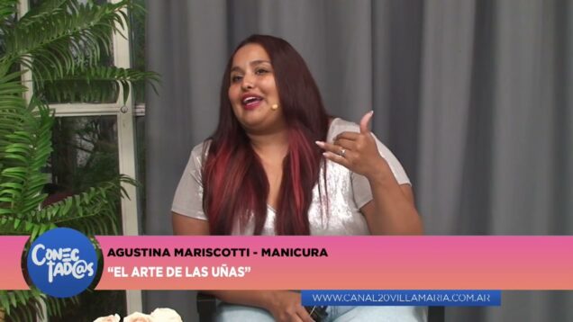 Conectadas | Agustina Mariscotti – Manicura – “El Arte de las uñas”