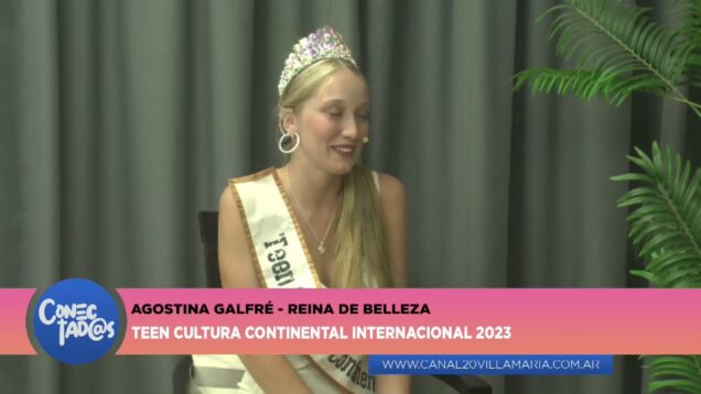 Conectadas | Reina de Belleza – Agostina Galfré