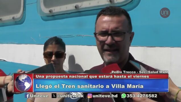 Uniteve Noticias | Llegó el tren sanitario a Villa María