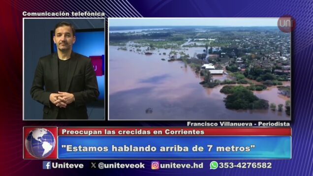 Uniteve Noticias | Preocupan las crecidas en Corrientes