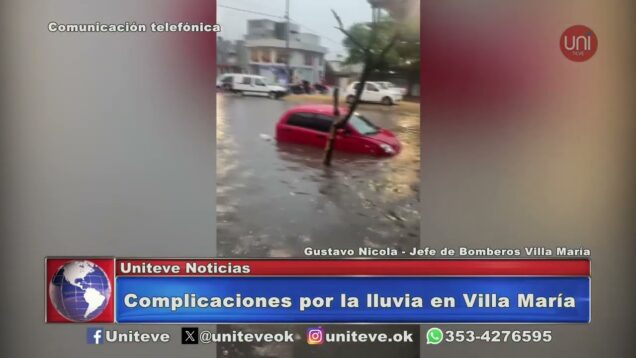 Uniteve Noticias | Complicaciones por la lluvia en Villa María