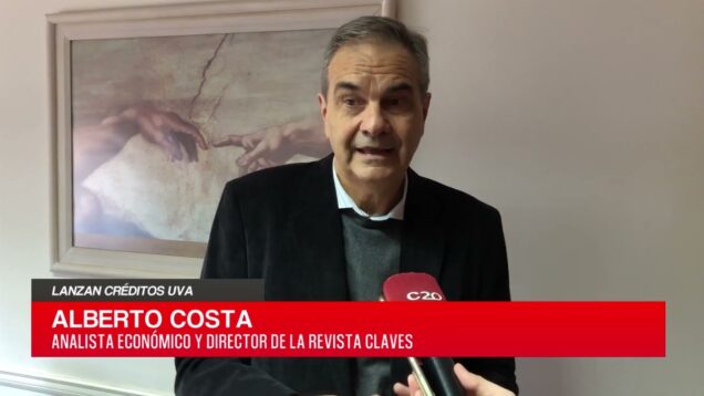 C20 Noticias | Lanzan créditos UVA – Alberto Costa