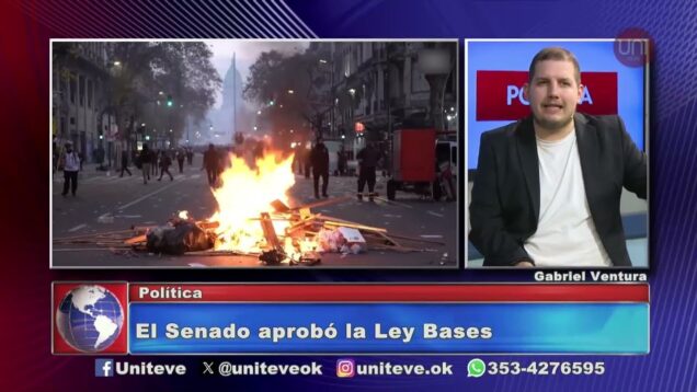 Uniteve Noticias | El Senado aprobó la Ley Bases