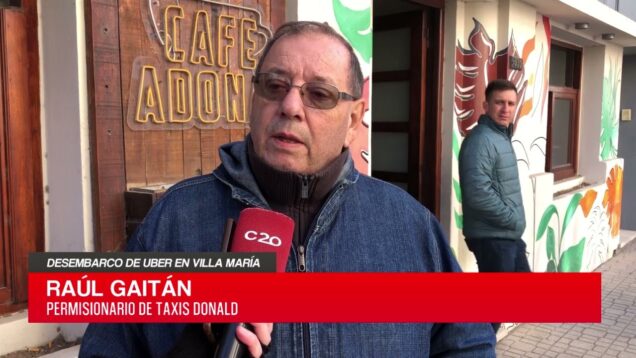 C20 Noticias | Desembarco de Uber en Villa María – Raúl Gaitán