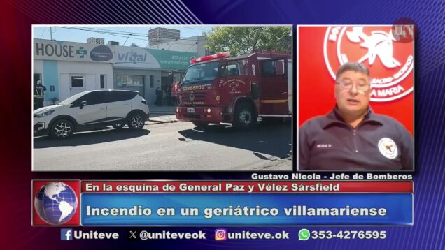 Uniteve Noticias | Villa María | Incendio en un geriátrico
