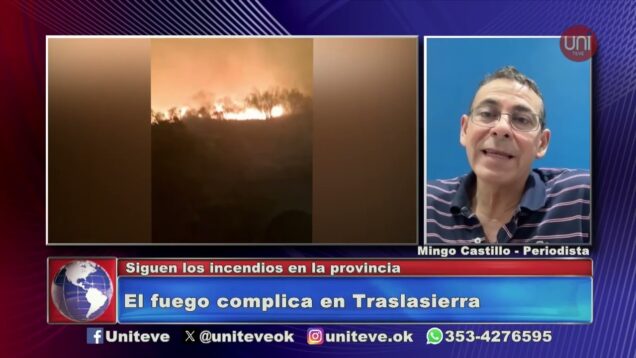 Uniteve Noticias | Siguen los incendios en la provincia – Mingo Castillo