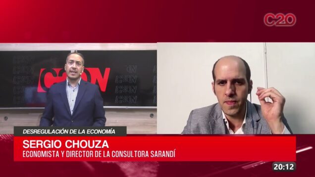 C20 Noticias | Desregulación de la economía – Sergio Chouza