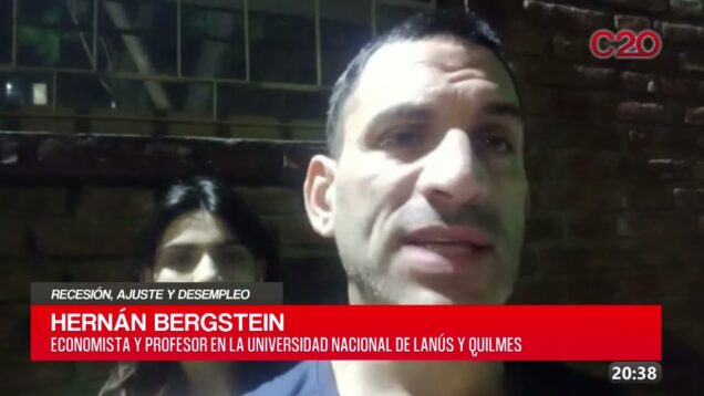 C20 Noticias | Recesión, Ajuste y Desempleo – Hernán Bergstein