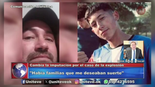 Uniteve Noticias | Cambia la imputación por el caso de la explosión