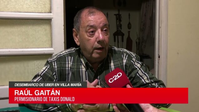 C20 Noticias | Desembarco de UBER en Villa María – Raúl Gaitán