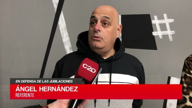 C20 Noticias | En defensa de los jubilados – Ángel Hernández