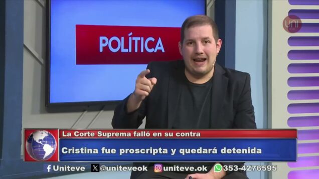 Uniteve Noticias | Cristina fue proscripta y quedará detenida