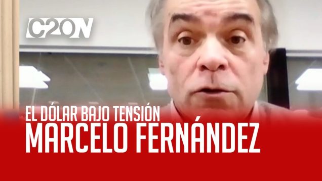C20 Noticias | El dólar bajo tensión – Marcelo Fernández