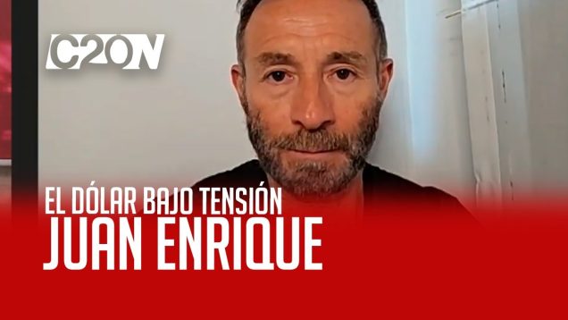 C20 Noticias | El dólar bajó tensión – Juan Enrique