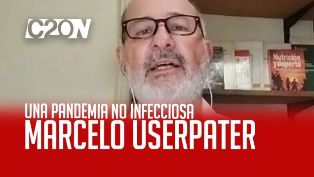 C20 Noticias | Una pandemia no infecciosa – Marcelo Userpater