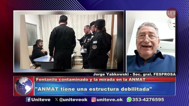 Uniteve Noticias | Fentanilo contaminado: once detenidos y el foco en la ANMAT