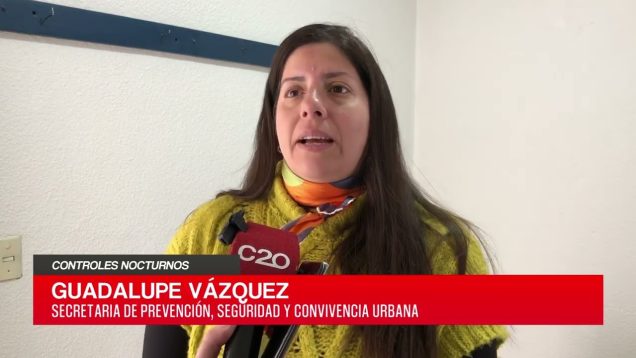 C20 Noticias | Controles Nocturnos – Guadalupe Vázquez