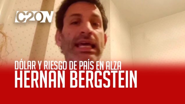 C20 Noticias | Dólar y riesgo de país en alza – Hernán Bergstein