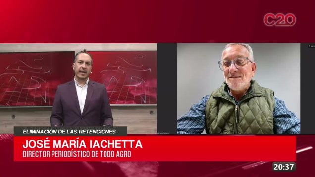 C20 Noticias | Eliminación de las retenciones – José María Iachetta