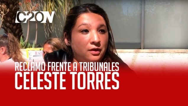 C20 Noticias | Reclamo frente a tribunales – Celeste Torres