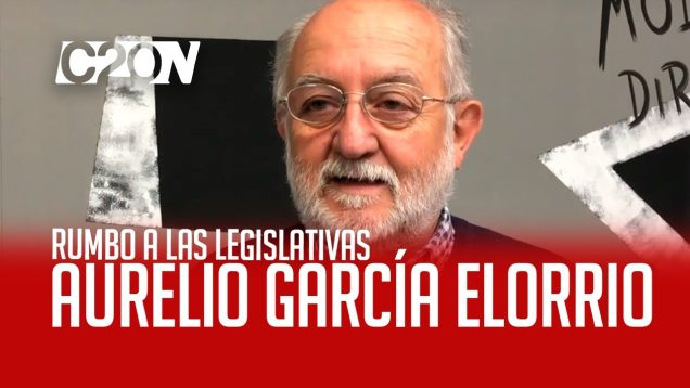 C20 Noticias | Aurelio García Elorrio – Rumbo a las Legislativas