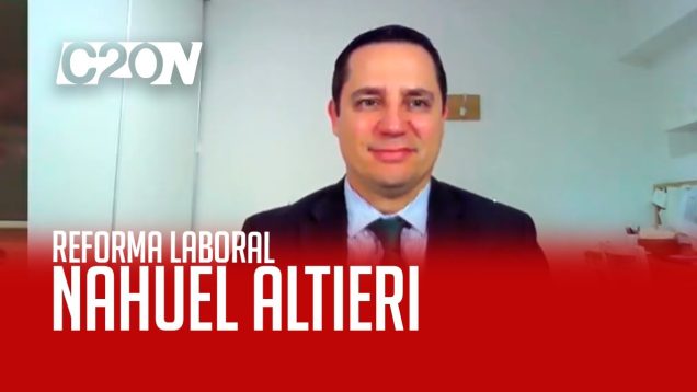 C20 Noticias | Nahuel Altieri – Reforma Laboral