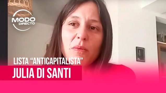 Modo Directo | Julia Di Santi – La única lista “Anticapitalista” se prepara para el 26 de Octubre