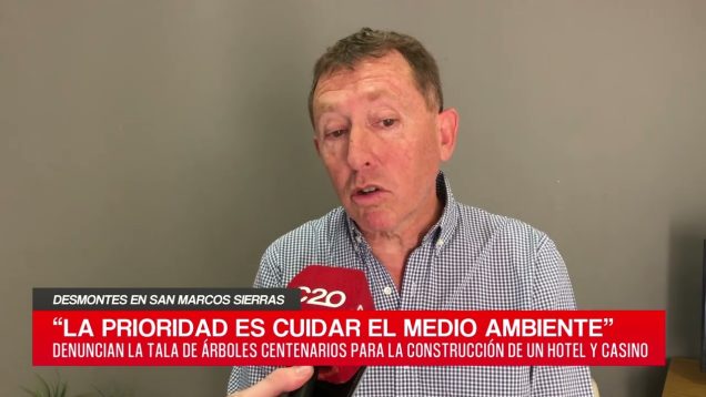 C20 Noticias | Desmonte en San Marcos Sierras – Dante Rossi