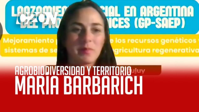 C20 Noticias | Agrobiodiversidad y territorio – María Florencia Barbarich