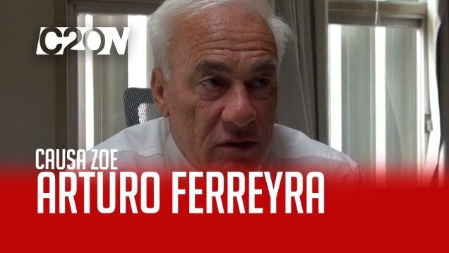 C20 Noticias | Causa ZOE – Arturo Ferreyra