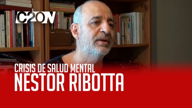 C20 Noticias | Néstor Ribotta – Crisis de Salud Mental – Parte 2
