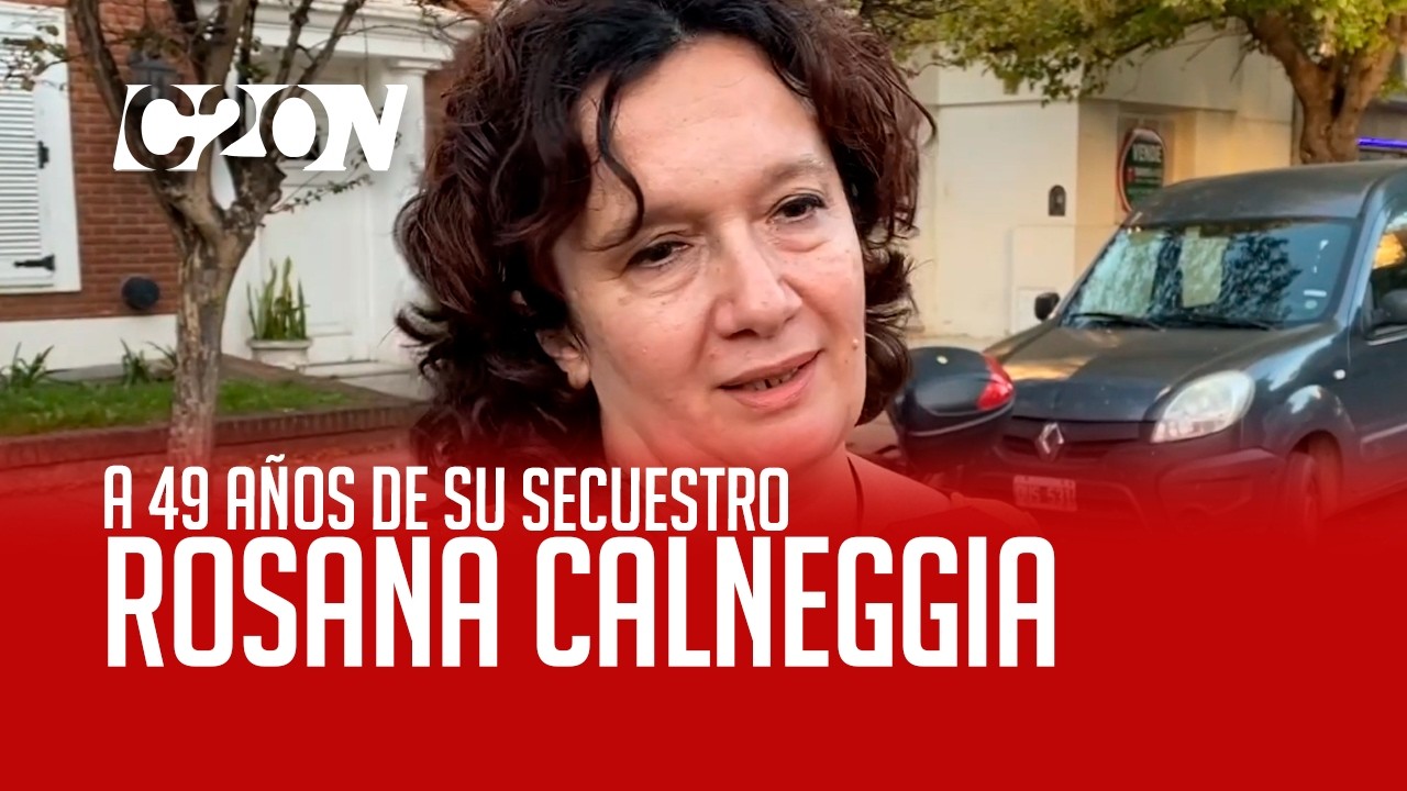 C20 Noticias | A 49 años de su secuestro – Rosana Calneggia