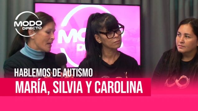 Modo Directo | Hablemos de Autismo – María, Silvia y Carolina